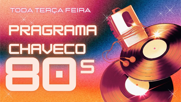 Programa Chaveco 80' terça feira das 6:00 às 15:00